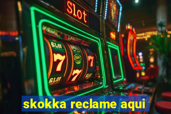 skokka reclame aqui